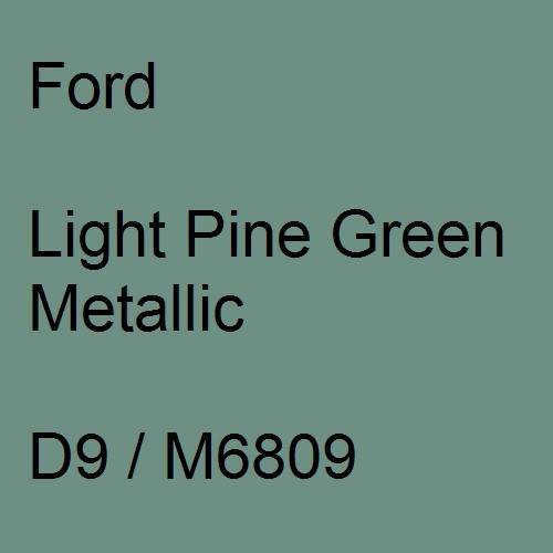 Ford, Light Pine Green Metallic, D9 / M6809.
